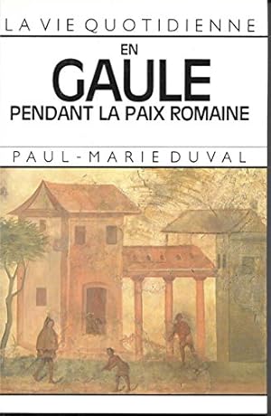 Seller image for LA VIE QUOTIDIENNE EN GAULE PENDANT LA PAIX ROMAINE. for sale by Ammareal