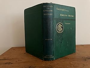 Image du vendeur pour SKETCHES FROM ENGLISH HISTORY, SELECTED AND EDITED WITH AN INTRODUCTION, FROM THE ROMAN CONQUEST TO THE REVOLUTION OF 1688 mis en vente par Jim Hodgson Books