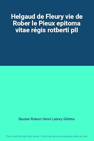 Bild des Verkufers fr Helgaud de Fleury vie de Rober le Pieux epitoma vitae rgis rotberti pII zum Verkauf von Ammareal