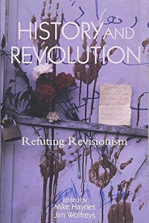 Bild des Verkufers fr History and Revolution: Refuting Revisionism zum Verkauf von WeBuyBooks