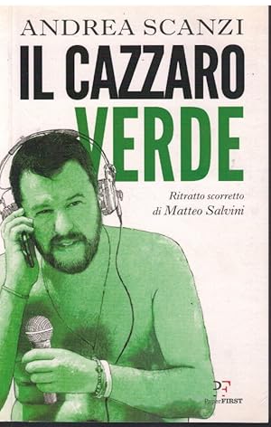 Immagine del venditore per Il cazzaro verde Ritratto scorretto di Matteo Salvini venduto da Books di Andrea Mancini