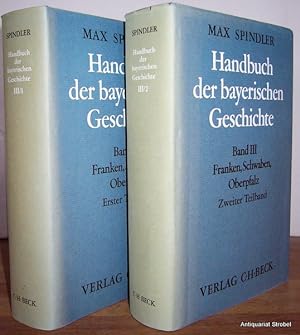Handbuch der bayerischen Geschichte. Herausgegeben von Max Spindler. Band III in 2 Teilbänden: Fr...