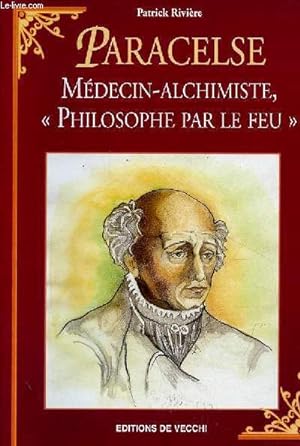 Bild des Verkufers fr Paracelse mdecin-chimiste, "philosophe par le feu". zum Verkauf von Le-Livre