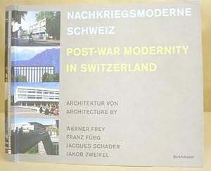Seller image for Nachkriegsmoderne Schweiz - Post War Modernity In Switzerland ; Architektur Von - Architecture By Werner Fry, Franz Feg, Jacques Schader, Jakob Zweifel for sale by Eastleach Books