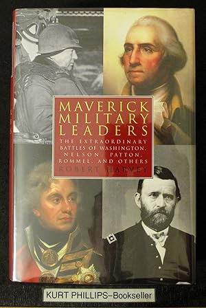 Seller image for Maverick Military Leaders: The Extraordinary Battles of Washington, Nelson, Patton, Rommel, and Others for sale by Kurtis A Phillips Bookseller