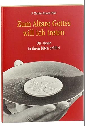 Seller image for Zum Altare Gottes will ich treten. Die Messe in ihren Riten erklrt. 4. Aufl. for sale by Antiquariat Lehmann-Dronke