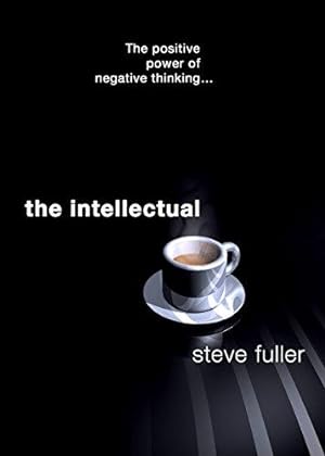 Bild des Verkufers fr The Intellectual: The Positive Power of Negative Thinking. zum Verkauf von WeBuyBooks