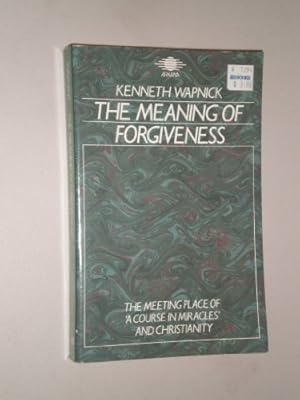 Immagine del venditore per The Meaning of Forgiveness: The Meeting Place of 'A Course in Miracles' and Christianity venduto da WeBuyBooks 2