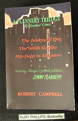 Bild des Verkufers fr A Flannery Trilogy: The Junkyard Dog; The 600 Pound Gorilla; Hip Deep in Alligators Three Volumes in One Title: 1 zum Verkauf von Kurtis A Phillips Bookseller