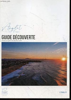 Seller image for Guide decouverte - Anglet cote basque - anglet nature, ou dormir, anglet acite, culture & patrimoine, anglet gourmande, anglet pratique, le simmanquables, temps forts, . for sale by Le-Livre