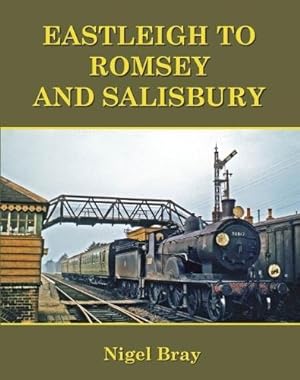 Seller image for Eastleigh to Romsey and Salisbury for sale by Martin Bott Bookdealers Ltd