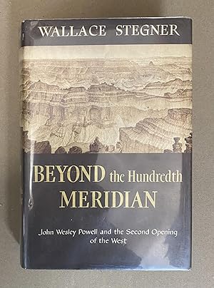 Beyond the Hundredth Meridian: John Wesley Powell and the Second Opening of the West