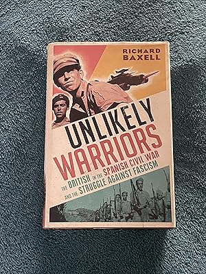 Unlikely Warriors: The British in the Spanish Civil War and the Struggle Against Fascism