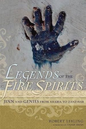 Bild des Verkufers fr Legends of the Fire Spirits: Jinn and Genies from Arabia to Zanzibar zum Verkauf von moluna