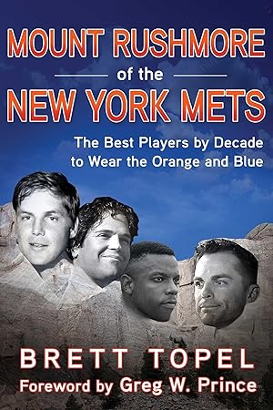 Bild des Verkufers fr Mount Rushmore of the New York Mets: The Best Players by Decade to Wear the Orange and Blue zum Verkauf von moluna