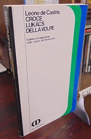 Seller image for Croce, Lukacs, Della Volpe: Estetica ed egemonia nella cultura del Novecento for sale by Atlantic Bookshop
