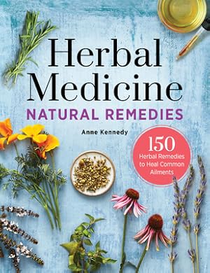 Immagine del venditore per Herbal Medicine Natural Remedies: 150 Herbal Remedies to Heal Common Ailments (Hardback or Cased Book) venduto da BargainBookStores