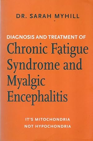 Diagnosis and Treatment of Chronic Fatigue Syndrome and Myalgic Encephalitis_ It's Mitochondria, ...