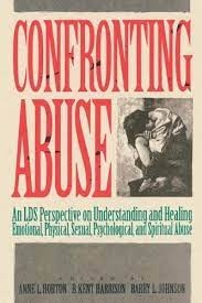 Seller image for CONFRONTING ABUSE; An LDS Perspective on Understanding and Healing Emotional, Physical, Sexual, Psycholigical, and Spiritual Abuse for sale by Confetti Antiques & Books