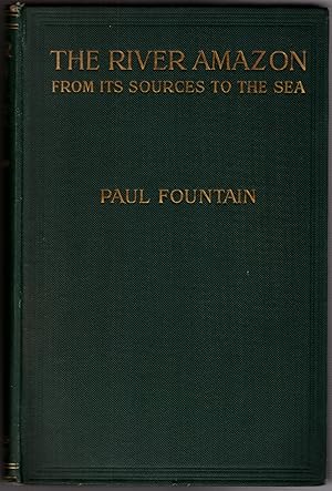 Bild des Verkufers fr The River Amazon: From Its Sources to the Sea zum Verkauf von Craig Olson Books, ABAA/ILAB