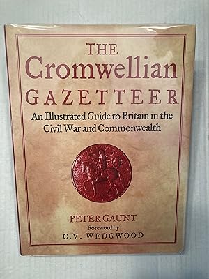 Seller image for THE CROMWELLIAN GAZETTEER AN ILLUSTRATED GUIDE TO BRITAIN IN THE CIVIL WAR AND COMMONWEALTH for sale by T. Brennan Bookseller (ABAA / ILAB)
