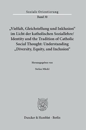 Immagine del venditore per Vielfalt, Gleichstellung und Inklusion im Licht der katholischen Soziallehre / Identity and the Tradition of Catholic Social Thought: Understanding Diversity, Equity, and Inclusion. venduto da BuchWeltWeit Ludwig Meier e.K.