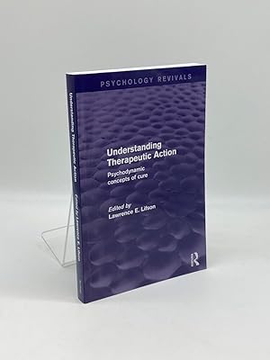 Imagen del vendedor de Understanding Therapeutic Action Psychodynamic Concepts of Cure a la venta por True Oak Books