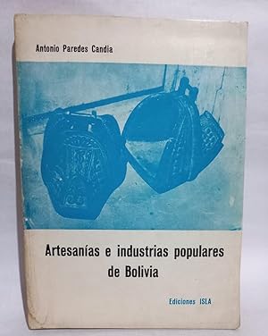Imagen del vendedor de Artesanas e Industrias Populares de Bolivia - Primera edicin a la venta por Libros de Ultramar Alicante