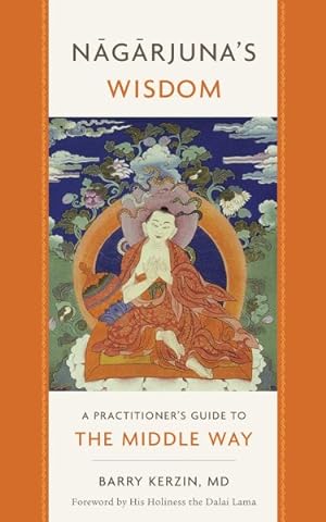 Image du vendeur pour Nagarjuna's Wisdom : A Practitioner's Guide to the Middle Way mis en vente par GreatBookPrices