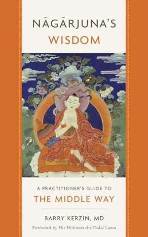 Image du vendeur pour Nagarjuna's Wisdom : A Practitioner's Guide to the Middle Way mis en vente par GreatBookPrices