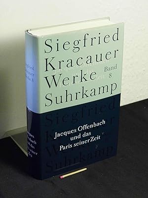 Bild des Verkufers fr Jacques Offenbach und das Paris seiner Zeit - aus der Reihe: Siegfried Kracauer: Werke - Band: Bd. 8 zum Verkauf von Erlbachbuch Antiquariat