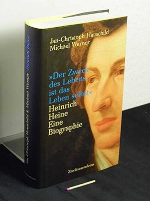 Seller image for Der Zweck des Lebens ist das Leben selbst" - Heinrich Heine : eine Biographie - for sale by Erlbachbuch Antiquariat