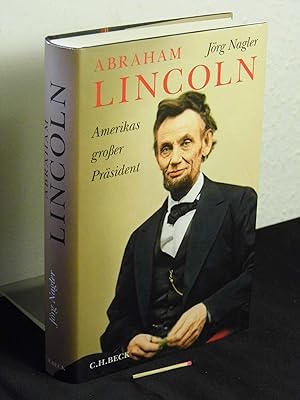 Bild des Verkufers fr Abraham Lincoln - Amerikas groer Prsident - eine Biographie - zum Verkauf von Erlbachbuch Antiquariat