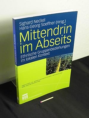 Mittendrin im Abseits: ethnische Gruppenbeziehungen im lokalen Kontext - aus der Reihe: Analysen ...