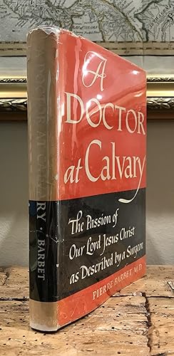 Seller image for A Doctor at Calvary: The Passion of Our Lord Jesus Christ as Described by a Surgeon for sale by CARDINAL BOOKS  ~~  ABAC/ILAB