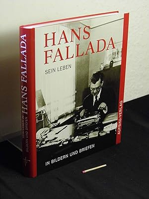 Bild des Verkufers fr Hans Fallada sein Leben in Bildern und Briefen - mit 217 Abbildungen - zum Verkauf von Erlbachbuch Antiquariat