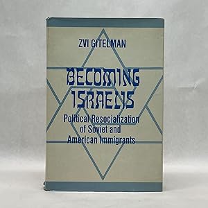 BECOMING ISRAELIS: POLITICAL RESOCIALIZATION OF SOVIET AND AMERICAN IMMIGRANTS