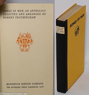 Songs of Men, an Anthology Selected and Arranged by Robert Frothingham