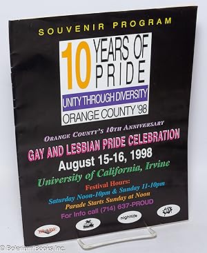 Seller image for 10 Years of Pride: unity through diversity, Orange County '98: souvenir program; Orange County's 10th anniversary Gay & Lesbian Pride Celebration, August 15-16, 1998 for sale by Bolerium Books Inc.