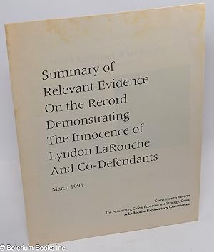 Summary of relevant evidence on the record demonstrating the innocence of Lyndon LaRouche and co-...