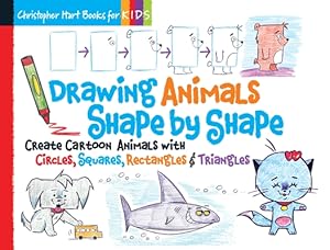 Seller image for Drawing Animals Shape by Shape: Create Cartoon Animals with Circles, Squares, Rectangles & Triangles (Spiral Bound, Comb or Coil) for sale by BargainBookStores