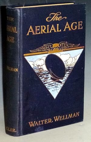 The Aerial Age: a Thousand Miles By Airship Over the Atlantic Ocean, Airship Voyages Over the Pol...
