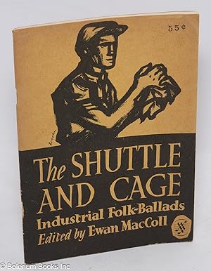 The Shuttle and Cage: Industrial Folk-Ballads