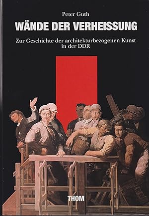 Wände der Verheißung Zur Geschichte der architekturbezogenen Kunst in der DDR