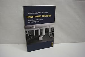 Bild des Verkufers fr Unsettling History: Archiving and Narrating in Historiography zum Verkauf von Antiquariat Wilder - Preise inkl. MwSt.