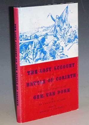 Imagen del vendedor de The Lost Account of the Battle of Corinthand Court-Martial of Gen. Van Dorn By an Unknow Author a la venta por Alcuin Books, ABAA/ILAB