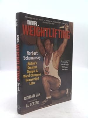 Imagen del vendedor de Mr. Weightlifting: Norbert Schemansky: History's Greatest Olympic & World Champion Heavyweight Lifter a la venta por ThriftBooksVintage