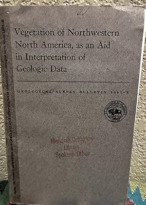 Image du vendeur pour Vegetation Of Northwestern North America, As An Aid In Interpretation Of Geologic Data mis en vente par Crossroads Books