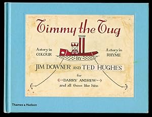 Image du vendeur pour TIMMY THE TUG. A Story in Colour. A Story in Rhyme. By Jim Downer and Ted Hughes mis en vente par Thompson Rare Books - ABAC / ILAB