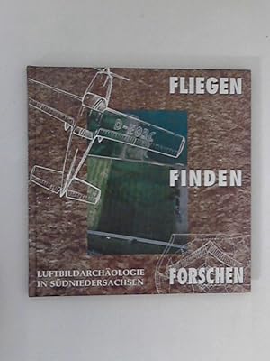 Bild des Verkufers fr Fliegen - finden - forschen : Luftbildarchologie in Sdniedersachsen. in Zusammenarbeit mit Stefan Flindt, Klaus Grote,. zum Verkauf von ANTIQUARIAT FRDEBUCH Inh.Michael Simon